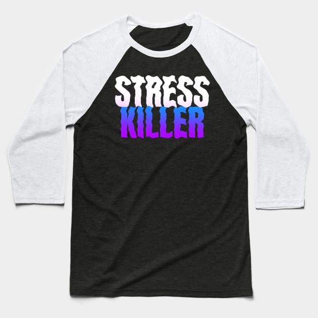 Stress Killer Baseball T-Shirt by Fresh! Printsss ™